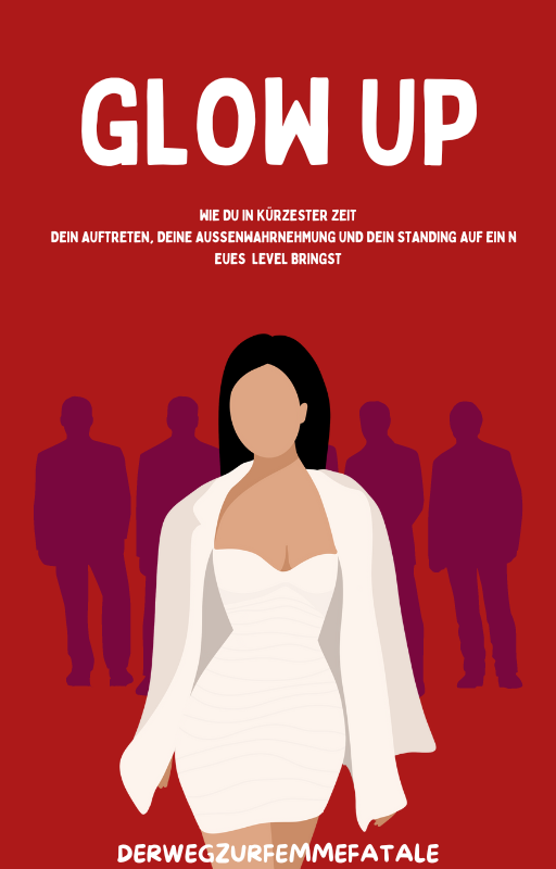 Glow Up - Die Kunst des Anziehens und des Verkörperns von Verführung