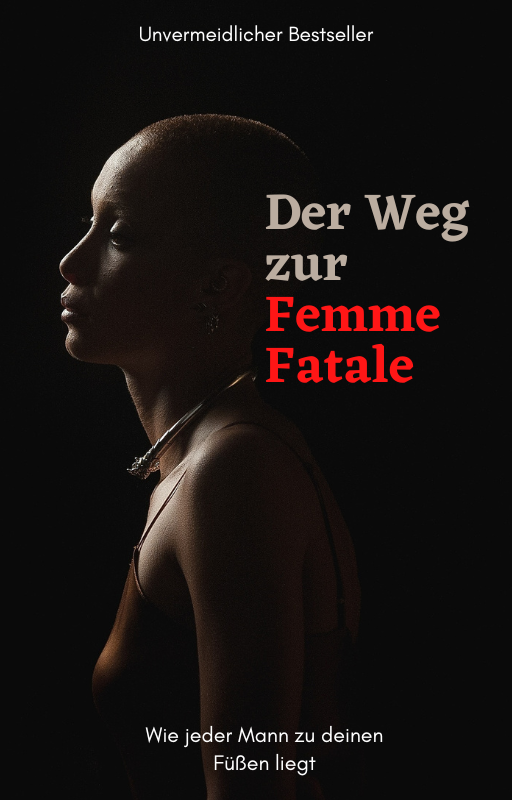 Der Weg zur Femme Fatale